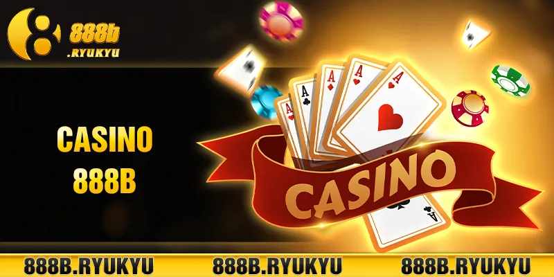 Những thông tin sơ bộ về sảnh game Casino 888B Những thông tin sơ bộ về sảnh game Casino 888B
