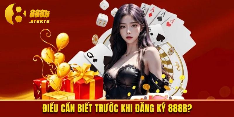 Điều kiện cần có để bắt đầu quá trình đăng ký 888B