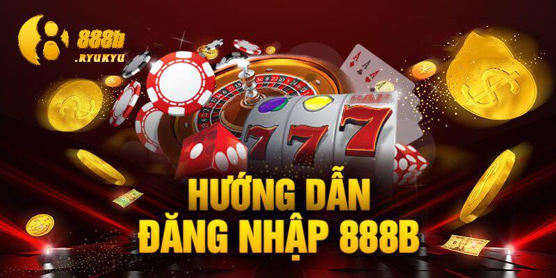 Toàn bộ các bước đăng ký 888B chuẩn nhất